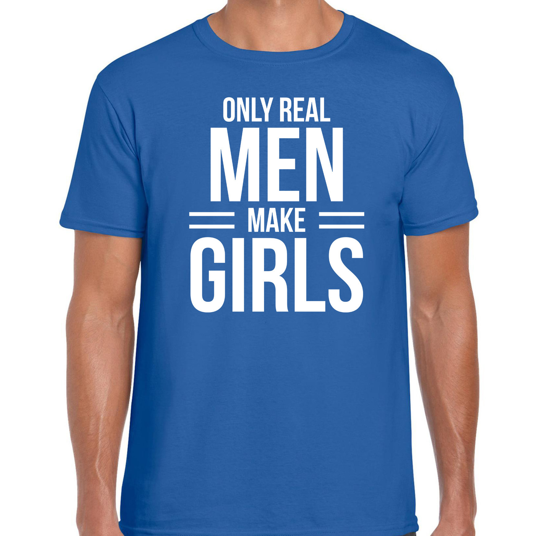 Only real men make girls t-shirt blauw voor heren papa vaderdag cadeau shirt
